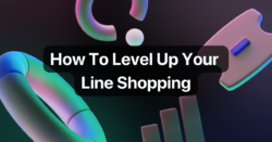 How To Level Up Your Line Shopping