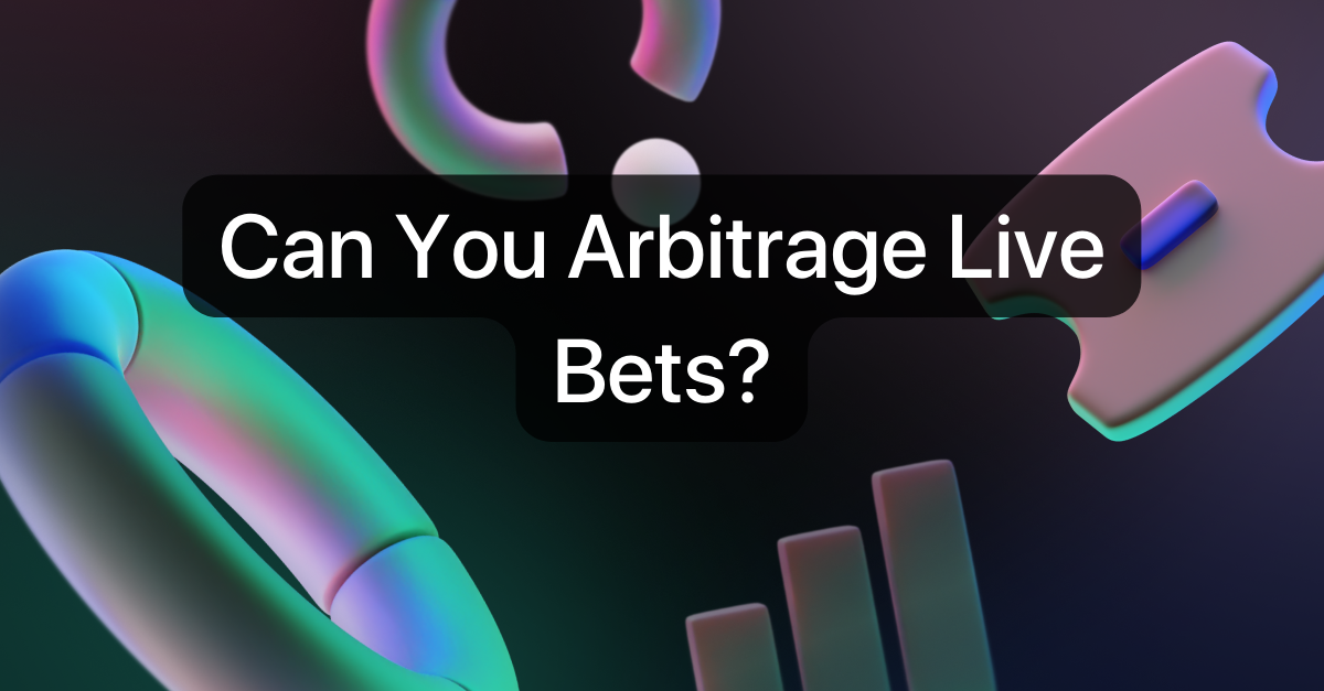 Can You Arbitrage Live Betting