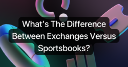 What's The Difference Between Betting Exchanges Versus Sportsbooks?