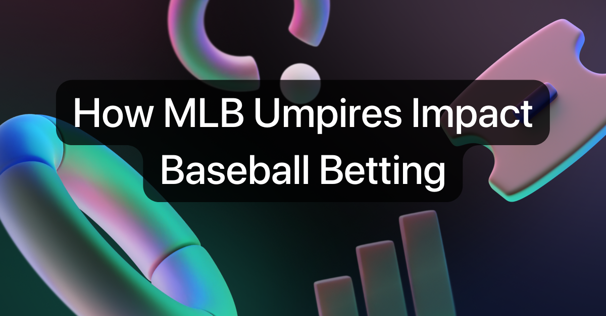 How MLB Umpires Impact Baseball Betting