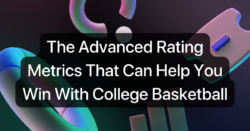 The Advanced College Basketball Rating Metrics That Can Help You Win
