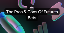 Pros & Cons Of Futures Bets