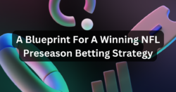 A Blueprint For A Winning NFL Preseason Betting Strategy