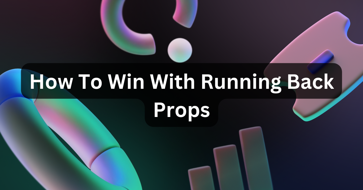 How To Win With Running Back Props