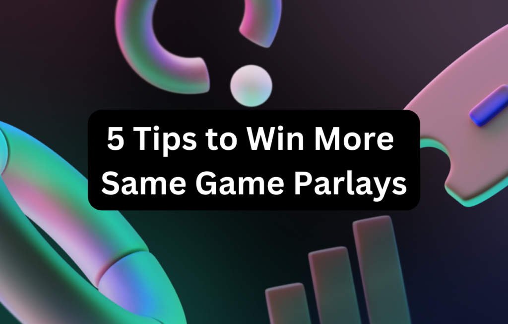 The 5 Best Same Game Parlay Sports Betting Sites