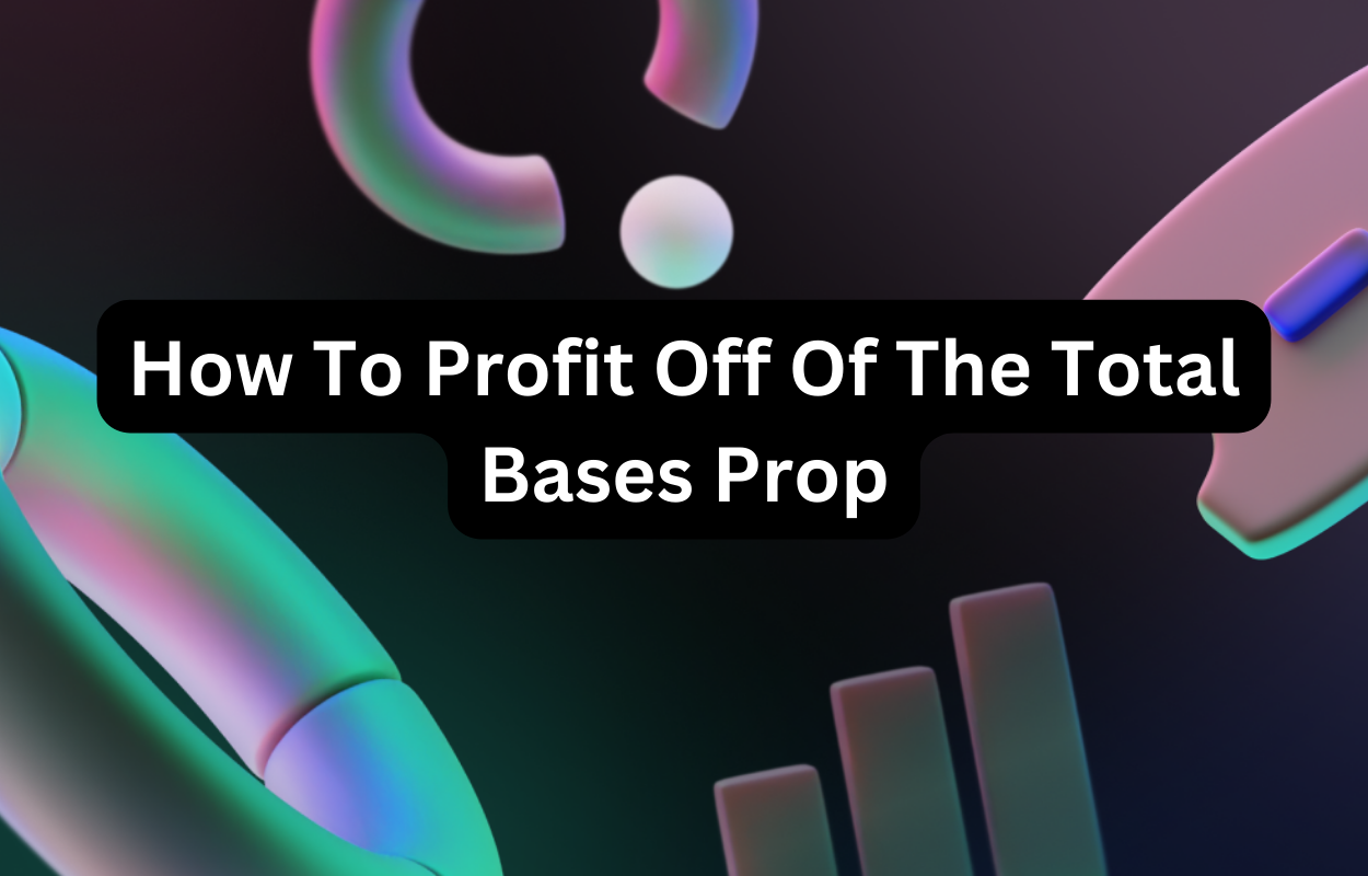 How To Profit Off Of The Total Bases Prop